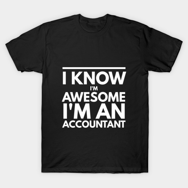 IM AWESOME IM AN ACCOUNTANT T-Shirt-TJ